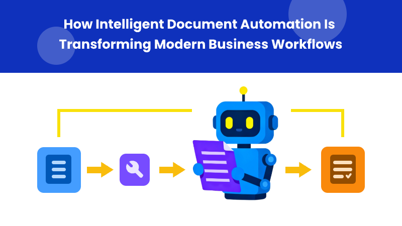 How Intelligent Document Automation Transform Business Workflow